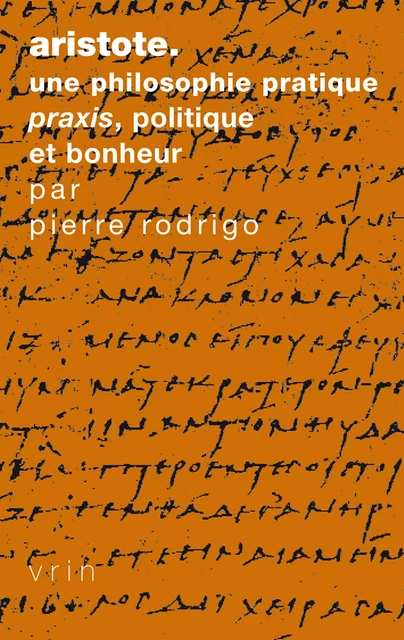 Aristote. Une philosophie pratique - Pierre Rodrigo - Vrin