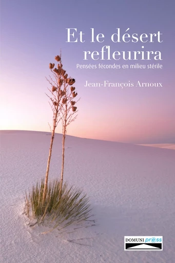 Et le désert refleurira - Jean-François Arnoux - Domuni-Press