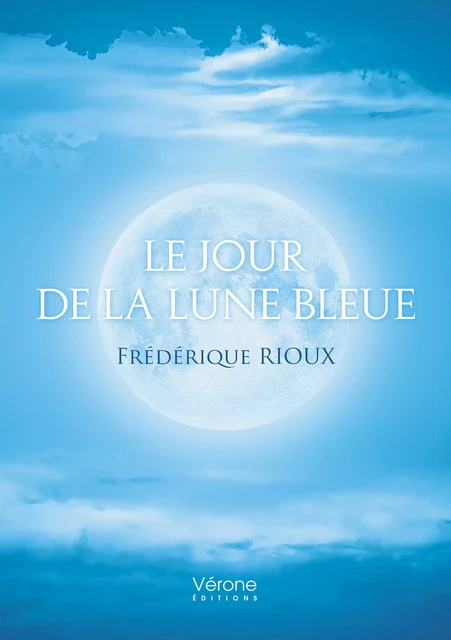 Le jour de la lune bleue - Frédérique Rioux - Editions Vérone