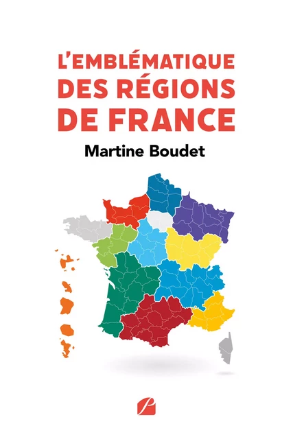 L'Emblématique des régions de France - Martine Boudet - Editions du Panthéon