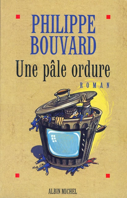 Une pâle ordure - Philippe Bouvard - Albin Michel