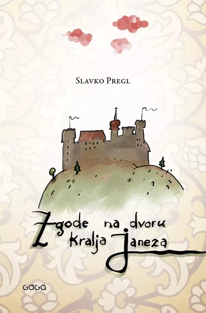 Zgode na dvoru kralja Janeza - Slavko Pregl - Publishing house Goga