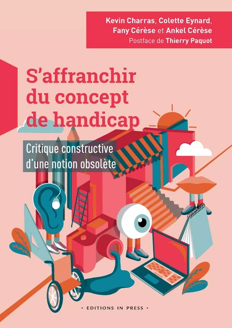 S’affranchir du concept de handicap - Kevin Charras, Colette Eynard, Fany Cérèse, Ankel Cérèse - Éditions In Press