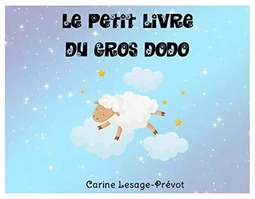 Le petit livre du gros dodo - Carine le, Carine Lesage-Prévot - Sylca