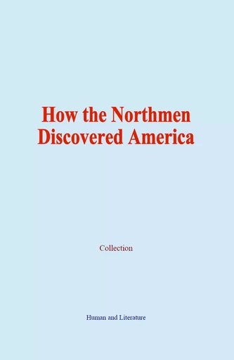 How the Northmen Discovered America -  Collection - Human and Literature Publishing