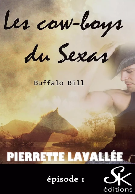 Les cow-boys du Sexas 1 - Pierrette Lavallée - Éditions Sharon Kena