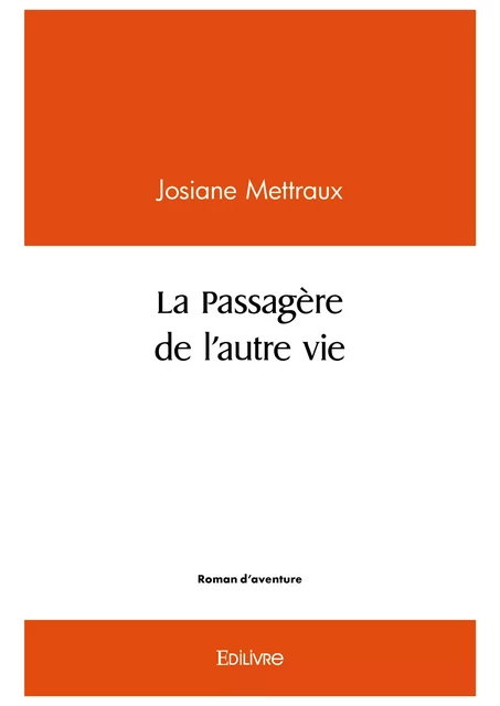 La Passagère de l'autre vie - Josiane Mettraux - Editions Edilivre