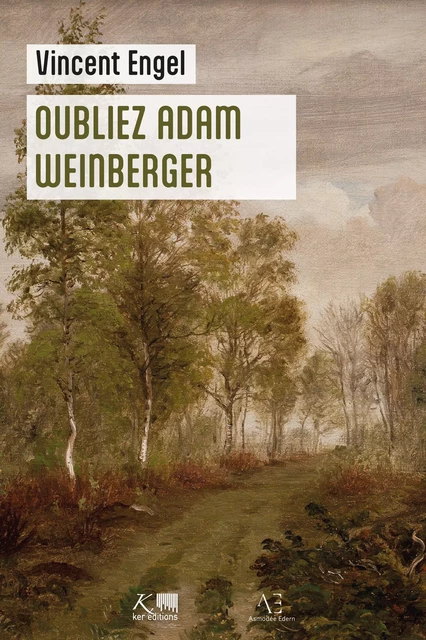 Oubliez Adam Weinberger - Vincent Engel - Edern Éditions