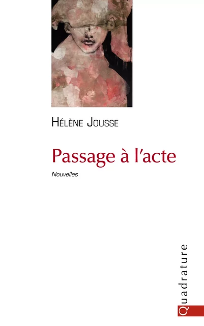 Passage à l'acte - Hélène Jousse - Quadrature