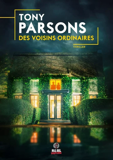 Des voisins ordinaires - Tony Parsons - Real Suspense