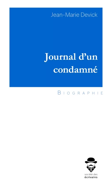 Journal d'un condamné - Jean-Marie Devick - Société des écrivains