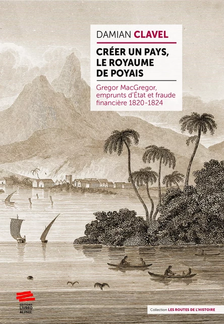 Créer un pays, le royaume de Poyais - Damian Clavel - Livreo-Alphil