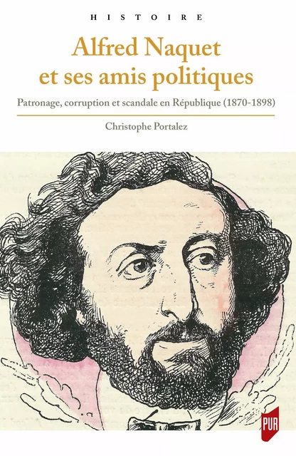 Alfred Naquet et ses amis politiques - Christophe Portalez - Presses universitaires de Rennes