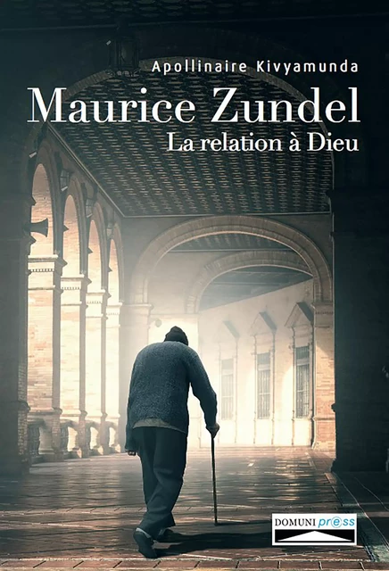 Maurice Zundel. La relation à Dieu. - Apollinaire Kivyamunda - Domuni-Press