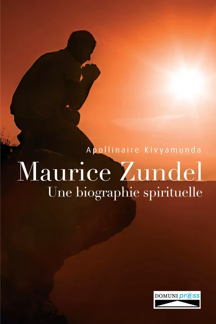 Maurice Zundel. Une biographie spirituelle. - Apollinaire Kivyamunda - Domuni-Press