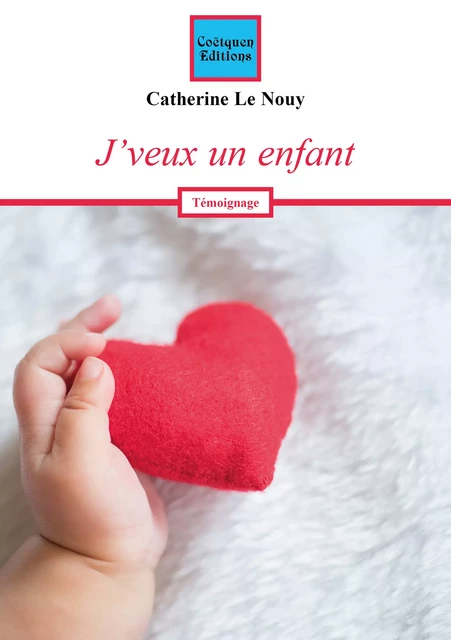 J'veux un enfant - Catherine le Nouy - Coëtquen Editions