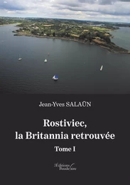 Rostiviec, la Britannia retrouvée - Tome I