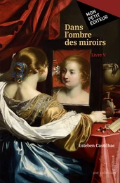 Dans l'ombre des miroirs  Livre V