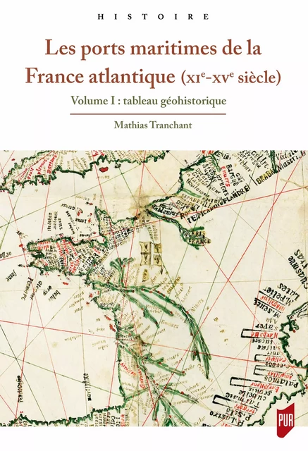 Les ports maritimes de la France atlantique (XIe-XVe siècle) - Mathias Tranchant - Presses universitaires de Rennes