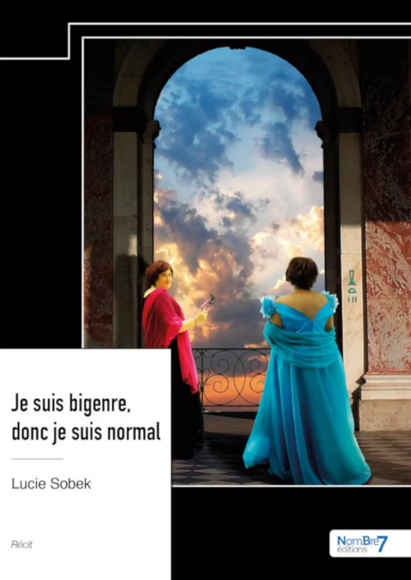 Je suis bigenre, donc je suis normal - Lucie Sobek - Nombre7 Editions