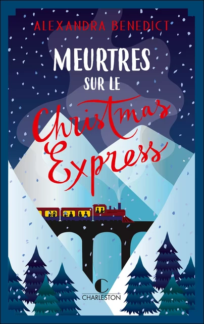 Meurtres sur le Christmas Express - Alexandra Benedict - Éditions Charleston