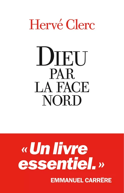 Dieu par la face nord - Hervé Clerc - Albin Michel