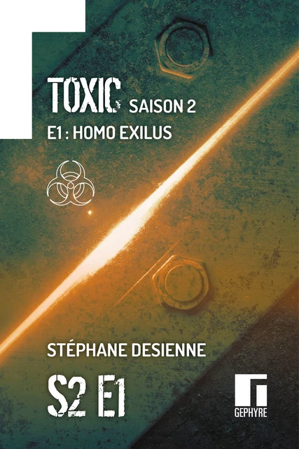 Toxic Saison 2 Épisode 1 - Stéphane Desienne - Gephyre éditions