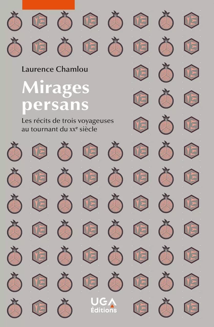 Mirages persans - Laurence Chamlou - UGA Éditions