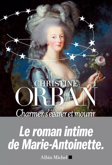 Charmer, s'égarer et mourir - Christine Orban - Albin Michel