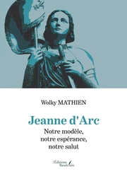 Jeanne d'Arc – Notre modèle, notre espérance, notre salut