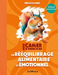 Petit cahier d'exercices de rééquilibrage alimentaire et émotionnel