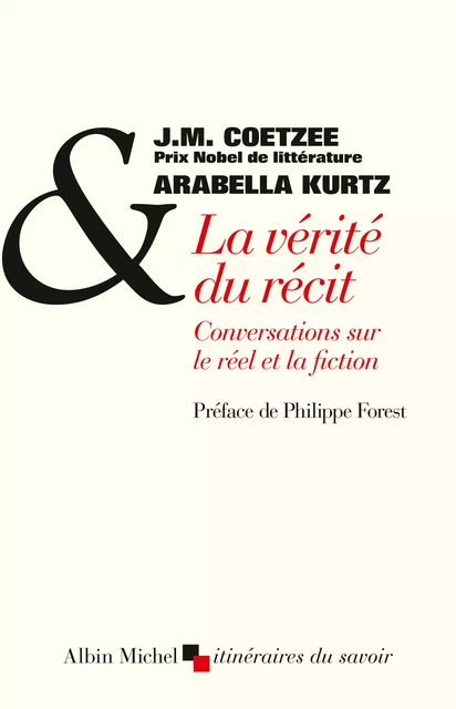 La Vérité du récit - J. M. Coetzee, Arabella Kurtz - Albin Michel