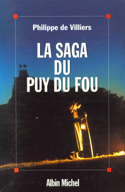 La Saga du Puy du Fou - Philippe de Villiers - Albin Michel