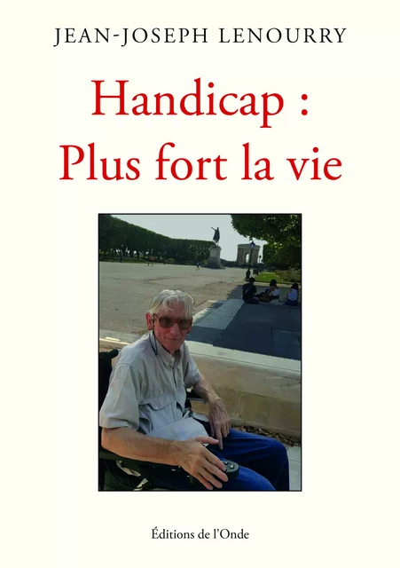 Handicap : Plus fort la vie - Jean-Joseph Lenourry - Editions de l'Onde