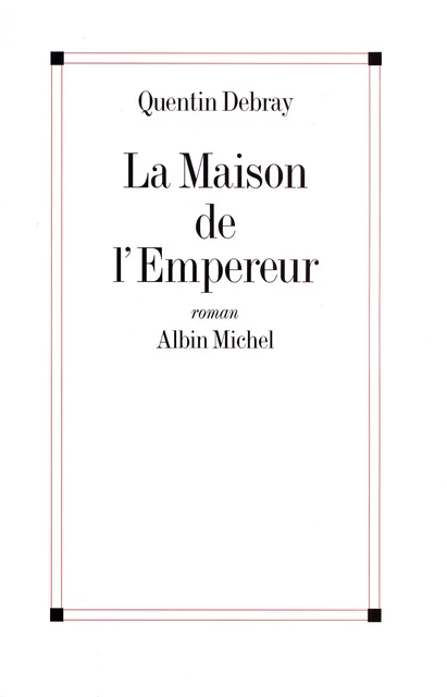 La Maison de l'empereur - Quentin Debray - Albin Michel