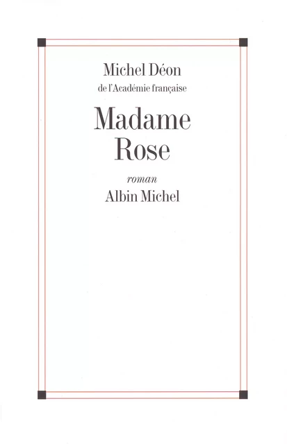 Madame Rose - Michel Déon - Albin Michel