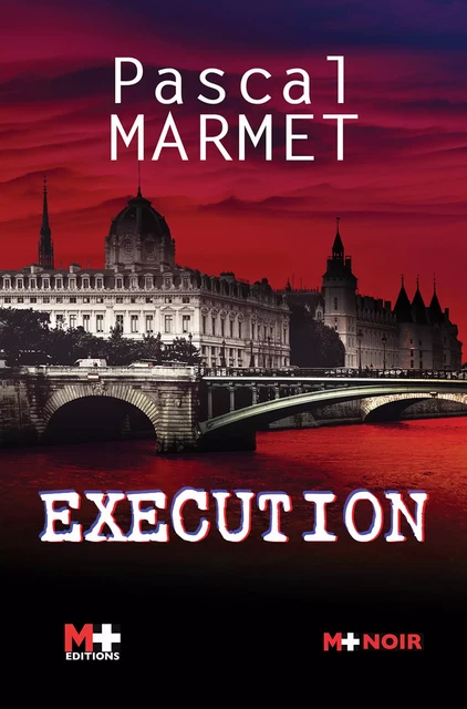 Exécution - Pascal Marmet - M+ EDITIONS