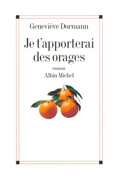 Je t'apporterai des orages - Geneviève Dormann - Albin Michel