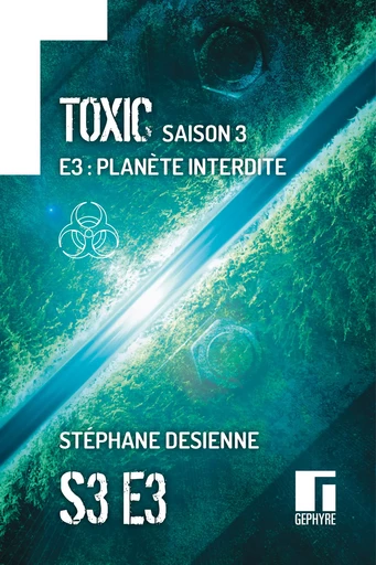 Toxic Saison 3 Épisode 3 - Stéphane Desienne - Gephyre éditions