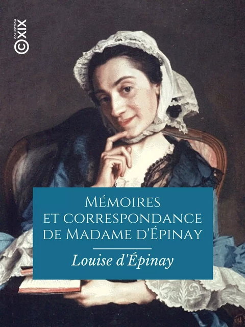 Mémoires et correspondance de Madame d'Épinay - Louise d' Épinay, Louis Énault - Collection XIX