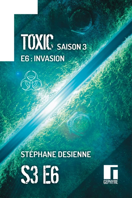 Toxic Saison 3 Épisode 6 - Stéphane Desienne - Gephyre éditions