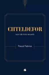 CHTELDEFOR suivi de trois recueils