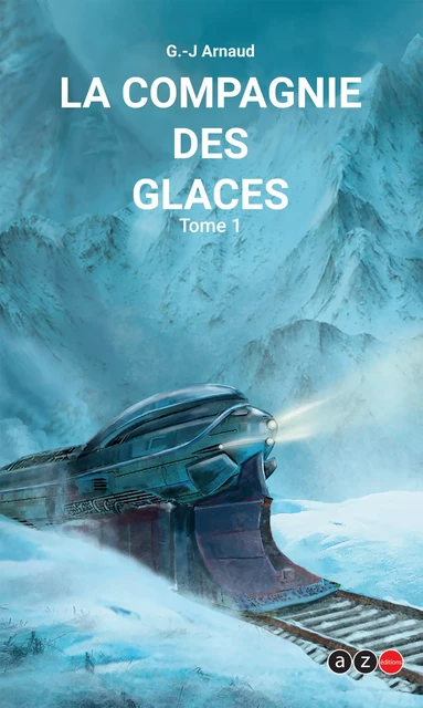 La Compagnie des glaces - G. -J. Arnaud - AZ éditions