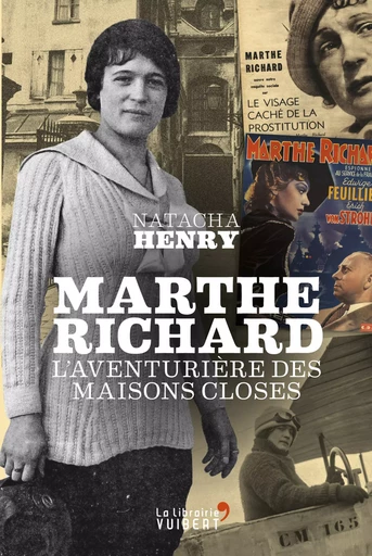 Marthe Richard : L'aventurière des maisons closes - Natacha Henry, Christophe Betenfeld - La Librairie Vuibert