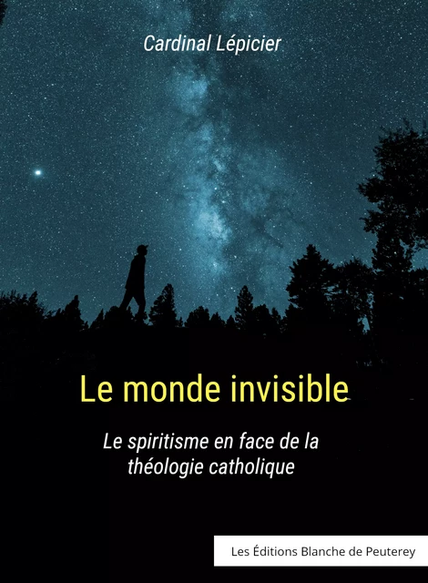 Le monde invisible - Cardinal Lépicier - Les Editions Blanche de Peuterey