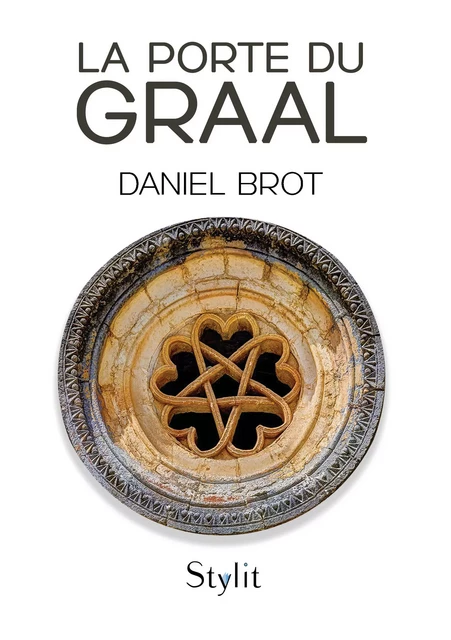 La porte du Graal - Daniel Brot - Stylit