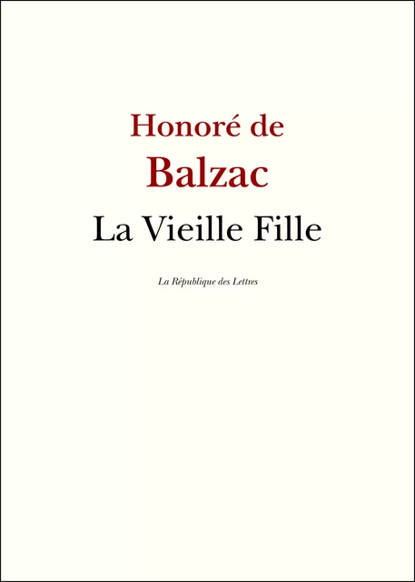 La Vieille Fille - Honoré de Balzac - République des Lettres