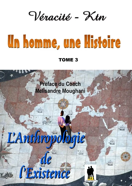 Un homme, une histoire Tome 3 : Anthropologie de l’existence - Véracité-Ktn Véracité-Ktn - Luzabusu Editions