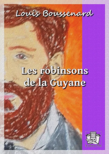 Les robinsons de la Guyane - Louis Boussenard - La Gibecière à Mots