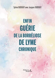 Enfin guérie de la borréliose de Lyme chronique